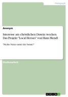 Interesse am christlichen Dasein wecken. Das Projekt "Local Heroes" von Hans Mendl di Anonym edito da GRIN Verlag