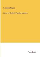 Lives of English Popular Leaders di C. Edmund Maurice edito da Anatiposi Verlag