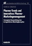 Pharma-Trends und innovatives Pharma-Marketingmanagement di Marcel Crisand edito da Gabler Verlag