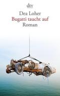 Bugatti taucht auf di Dea Loher edito da dtv Verlagsgesellschaft