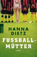 Fußballmütter di Hanna Dietz edito da Rowohlt Taschenbuch