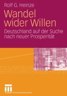 Wandel Wider Willen di Rolf G Heinze edito da Vs Verlag Fur Sozialwissenschaften
