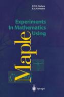 Experiments In Mathematics Using Maple di Christopher T. J. Dodson, Elizabeth A. Gonzalez edito da Springer Berlin Heidelberg