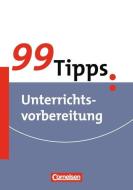 99 Tipps: Unterrichtsvorbereitung di Holger Mittelstädt, Ferdinand Tewes edito da Cornelsen Vlg Scriptor