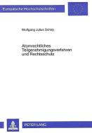 Atomrechtliches Teilgenehmigungsverfahren und Rechtsschutz di Wolfgang Julius Schirp edito da Lang, Peter GmbH