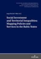 Social Investment and Territorial Inequalities: Mapping Policies and Services in the Baltic States di Martin Klapetek edito da Peter Lang