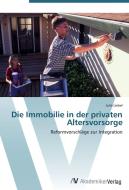 Die Immobilie in der privaten Altersvorsorge di Julia Liebel edito da AV Akademikerverlag