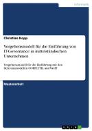 Vorgehensmodell für die Einführung von IT-Governance in mittelständischen Unternehmen di Christian Kopp edito da GRIN Publishing