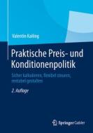 Praktische Preis- und Konditionenpolitik di Valentin Kailing edito da Gabler, Betriebswirt.-Vlg