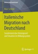 Italienische Migration nach Deutschland di Marc Schmid edito da VS Verlag für Sozialw.