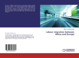 Labour migration between Africa and Europe di Sheku Kemoh Mansaray edito da LAP Lambert Academic Publishing