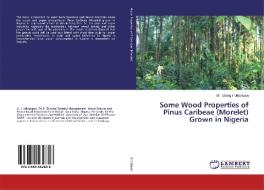 Some Wood Properties of Pinus Caribeae (Morelet) Grown in Nigeria di Ubong I. Udoakpan edito da LAP Lambert Academic Publishing