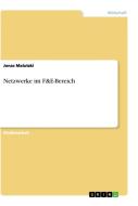 Netzwerke im F&E-Bereich di Jonas Malutzki edito da GRIN Verlag
