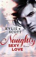 Naughty, Sexy, Love di Kylie Scott edito da LYX