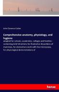 Comprehensive anatomy, physiology, and hygiene di John Clarence Cutter edito da hansebooks