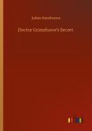 Doctor Grimshawe's Secret di Julian Hawthorne edito da Outlook Verlag