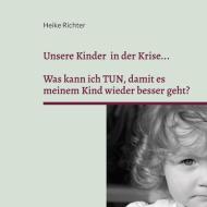 Unsere Kinder in der Krise... di Heike Richter edito da Books on Demand