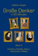 Große Denker in 60 Minuten - Band 3 di Walther Ziegler edito da Books on Demand