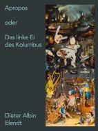 Apropos oder das linke Ei des Kolumbus di Dieter Albin Elendt edito da Books on Demand