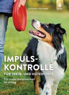 Impulskontrolle für Treib- und Hütehunde di Christiane Schnepper edito da Ulmer Eugen Verlag