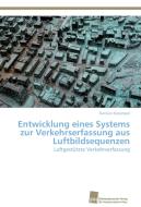 Entwicklung eines Systems zur Verkehrserfassung aus Luftbildsequenzen di Karsten Kozempel edito da Südwestdeutscher Verlag für Hochschulschriften AG  Co. KG