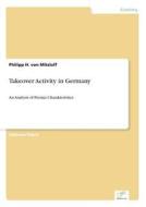 Takeover Activity In Germany di Philipp H Von Mitzlaff edito da Diplom.de