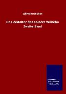 Das Zeitalter des Kaisers Wilhelm di Wilhelm Oncken edito da TP Verone Publishing