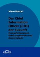 Der Chief Information Officer (CIO) der Zukunft di Mirco Doebel edito da Igel Verlag