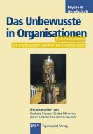 Das Unbewusste in Organisationen di Bernd Oberhoff, Dieter Ohlmeier, Ullrich Beumer edito da Psychosozial Verlag GbR