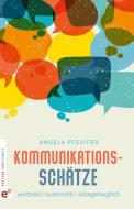Kommunikationsschätze di Angela Pfeiffer edito da Edition Wortschatz
