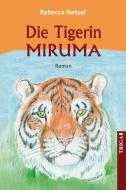 Die Tigerin Miruma di Rebecca Netzel edito da TRIGA