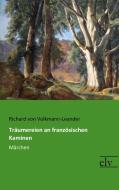 Träumereien an französischen Kaminen di Richard Von Volkmann-Leander edito da Europäischer Literaturverlag