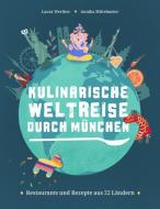 Kulinarische Weltreise durch München di Laura Werther, Annika Mittelmeier edito da Buch & media