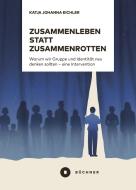 Zusammenleben statt Zusammenrotten di Katja Johanna Eichler edito da Büchner-Verlag