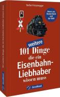 101 weitere Dinge, die ein Eisenbahn-Liebhaber wissen muss di Stefan Friesenegger edito da GeraMond Verlag