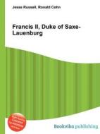 Francis Ii, Duke Of Saxe-lauenburg edito da Book On Demand Ltd.