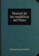 Manual De Las Republicas Del Plata di Mulhall Michael George edito da Book On Demand Ltd.