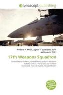 17th Weapons Squadron edito da Betascript Publishing