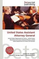 United States Assistant Attorney General edito da Betascript Publishing