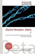 Glycine Receptor, Alpha 1 edito da Betascript Publishing