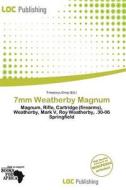 7mm Weatherby Magnum edito da Loc Publishing