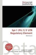 SPI-1 (Pu.1) 5' Utr Regulatory Element edito da Betascript Publishing