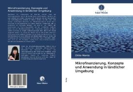 Mikrofinanzierung. Konzepte und Anwendung in ländlicher Umgebung di Otilia Manta edito da Verlag Unser Wissen