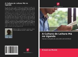A Cultura de Leitura Má no Uganda di Kimani Wa Mumbi edito da Edições Nosso Conhecimento