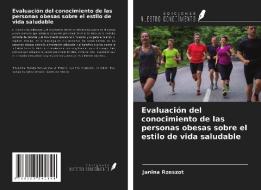 Evaluación del conocimiento de las personas obesas sobre el estilo de vida saludable di Janina Rzeszot edito da Ediciones Nuestro Conocimiento