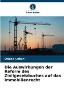 Die Auswirkungen der Reform des Zivilgesetzbuches auf das Immobilienrecht di Oriane Cohen edito da Verlag Unser Wissen