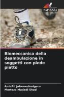 Biomeccanica della deambulazione in soggetti con piede piatto di AmirAli Jafarnezhadgero, Morteza Madadi Shad edito da Edizioni Sapienza