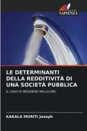 LE DETERMINANTI DELLA REDDITIVITÀ DI UNA SOCIETÀ PUBBLICA di Kakala Muriti Joseph edito da Edizioni Sapienza