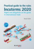 Practical guide to the Incoterms 2020 rules di David Soler edito da Marge Books