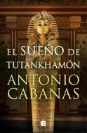 El Sueño de Tutankhamón di Antonio Cabanas edito da EDICIONES B